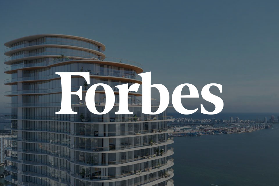 FORBES - Branded Residences: A Triple Win for Developers, Brands, and Buyers,